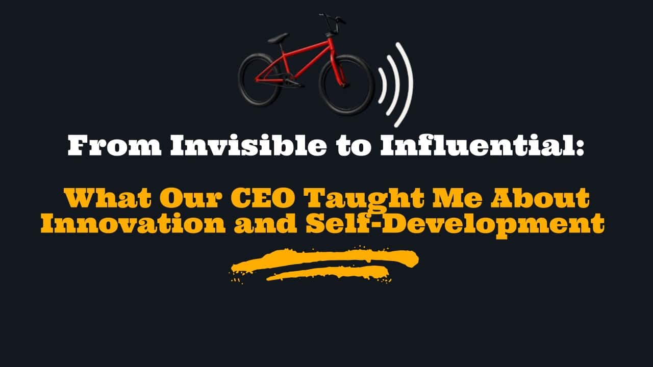 What Our CEO Taught Me About Innovation and Self-Development