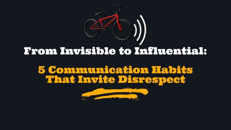 5 Communication Habits That Invite Disrespect
