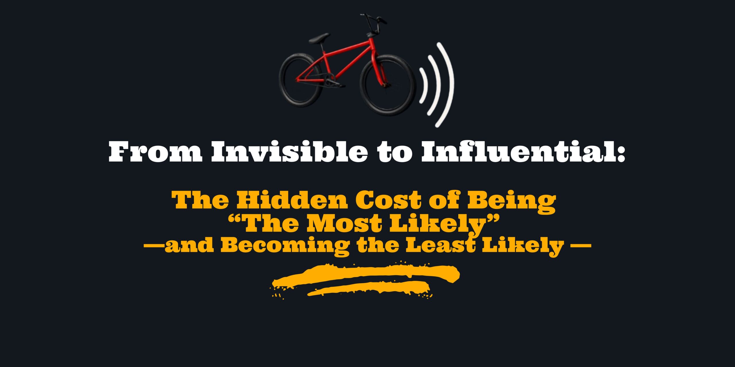 The Hidden Cost of Being “The Most Likely” — and Becoming the Least Likely