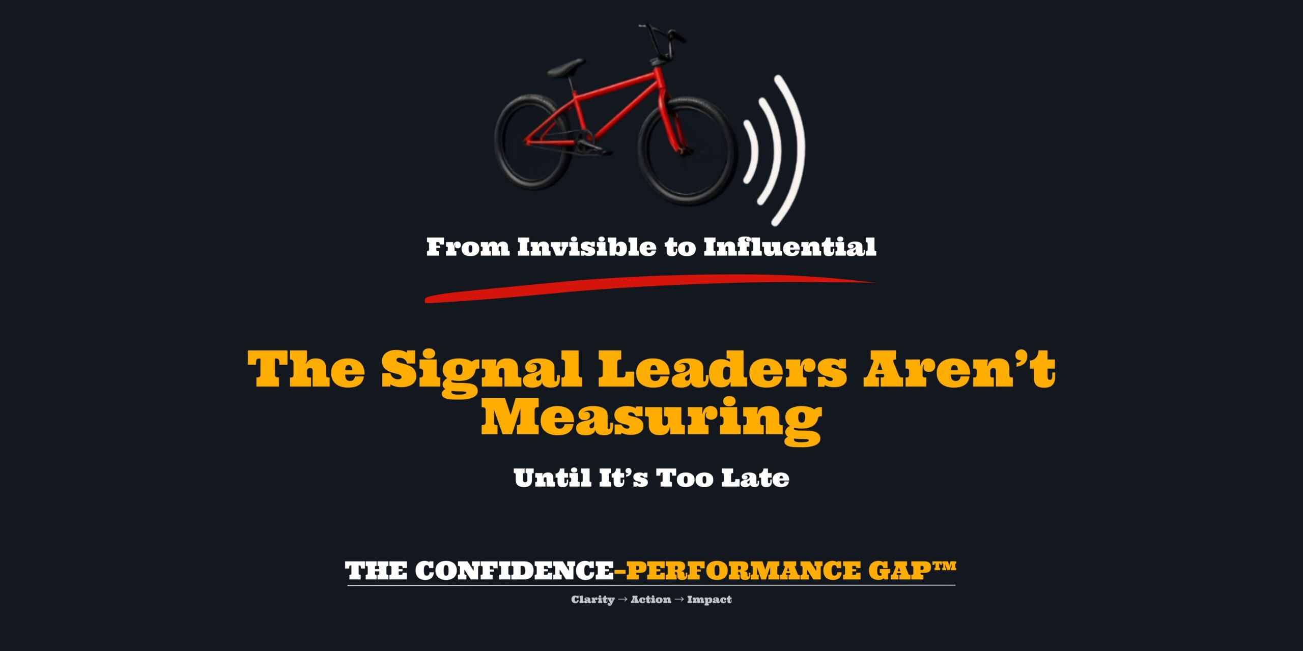 The Signal Leaders Aren’t Measuring—Until It’s Too Late (THE CONFIDENCE–PERFORMANCE GAP™)